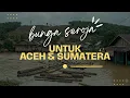 Download Lagu BUNGA SEROJA - UNTUK ACEH DAN SUMATERA MP3