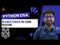 DSA Python - N Meetings in One Room Greedy Scheduling Optimal Solution GFG