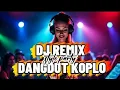 Lagu DANGDUT DJ KOPLO STYLE  PARTY COCOK UNTUK SANTAI