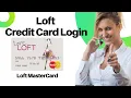 Loft Credit Card Login Loft MasterCard Sign In Account Online Payment Internet Banking Payment