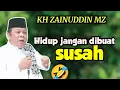 Lagu Wkwkw😂 Ceramah KH ZAINUDDIN MZ Lucu _ Hidup Jangan Dibuat Susah. ( Orang bahagia menurut Rosulullah)