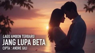 lagu ambon terbaru jang lupa beta ciptaan andre gili meliwaru official viral 2025 