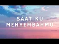 Download Lagu Saat Ku MenyembahMu (Video Lirik)