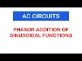 32 - Phasor Diagram Phasor Addition of Sinusoidal Functions Current and Voltage