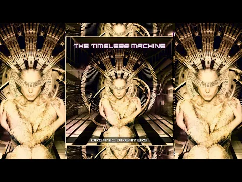 Organic Dreamers - The Timeless Machine [Full Album]