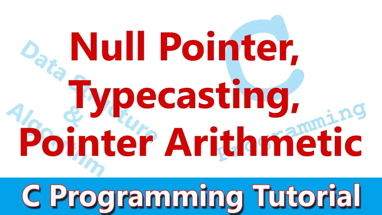 C Programming tutorial #14 Null Pointer, Typecasting, Pointer Arithmetic