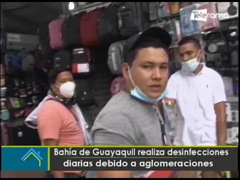 Bahía de Guayaquil realiza desifecciones diarias debido a aglomeraciones