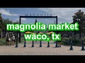 magnolia market in waco tx