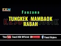 Download Lagu TUNGKEK MAMBAOK RABAH - Fauzana (Karaoke) NADA ORIGINAL