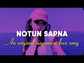 Lagu Nagamese love song || Notun sapna || An original nagamese love song || Nagaland