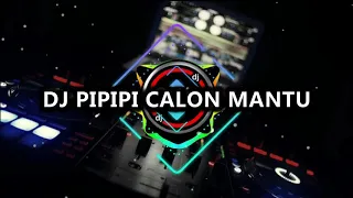 dj pipipi calon mantu