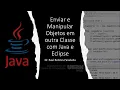 Manipular Objetos entre Classes Utilizando Java e Eclipse