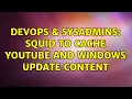 DevOps SysAdmins Squid to cache youtube and windows update content 5 Solutions