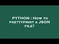 PYTHON How to prettyprint a JSON file