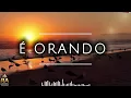 É ORANDO | Louvor Inédito Gospel 2026