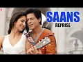 Download Lagu Saans | Reprise Version | Jab Tak Hai Jaan | Shah Rukh Khan, Katrina Kaif, Anushka | A. R. Rahman