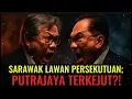 Sarawak Hantar Amaran Paling Keras Kepada Putrajaya — Malaysia Berubah?