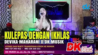 Download DEVIKA MAHARANI - KULEPAS DENGAN IKHLAS - DK MUSIK LIVE IN FARIASI STUDIO MP3