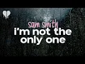 Download Lagu sam smith - i'm not the only one (lyrics)