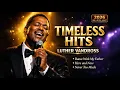 Lagu Timeless Love Songs: Luther Vandross Best Ballads Collection - Deep Soul \u0026 Romantic Hits