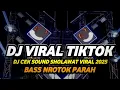 Download Lagu DJ CEK SOUND SHOLAWAT TERBARU 2025 FULL BASS NROTOK PARAH VIRAL TIKTOK