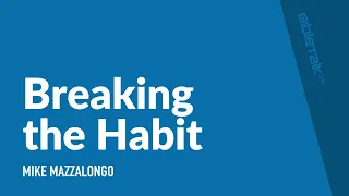 Breaking the Habit