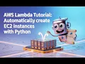 AWS Lambda Tutorial Automatically Create EC2 Instances with Python