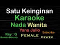 Satu Keinginan-Yana Julio-Karaoke nada Wanita-Female-Perempuan-Cewek@UcokkuYasir