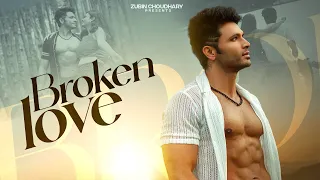 Broken Love | Zubin Choudhary | Official Music Video | Latest Songs 2025 @ZubinStudioz
