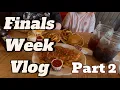Finals Week Vlog Part 2