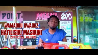 wamaduu swaggz hafilisiki masikini remix official audio 