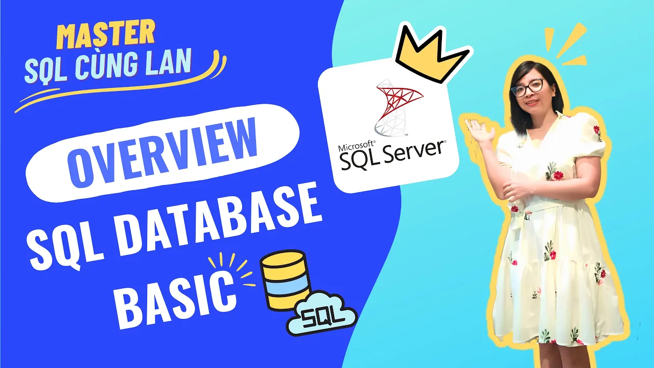 Outline Video Tự học SQL cho người mới bắt đầu: Các khái niệm cơ bản về SQL | Làm quen với Microsoft SQL Server
