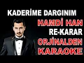 Download Lagu HAMDİ HAN KADERİME DARGINIM RE-KARAR ORJİNALDEN KARAOKE VE SÖZLERİ
