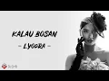 Download Lagu Kalau Bosan - Lyodra (Lirik Lagu)