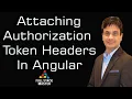 Attaching Authorization Token Headers in Angular 0010-10