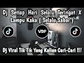 Download Lagu DJ SETIAP HARI SELALU TERINGAT X LAMPU KAKA ( SELALU SABAR ) 🎶 | DJ VIRAL TIK TOK YANG KALIAN CARI‼️