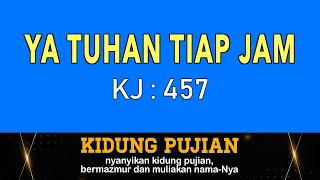 Download Ya Tuhan, Tiap Jam - KJ 457 I by Kidung Pujian MP3