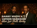 Lagu Barry White \u0026 Luther Vandross - When Love Starts Moving (AI Soul Duet)