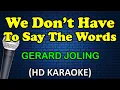 Download Lagu WE DON'T HAVE TO SAY THE WORDS - Gerard Joling (HD Karaoke)