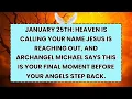 Lagu ♾️ January 25th: Heaven Is Calling Your Name Jesus Is Reaching Out, And Archangel Michael Says This.