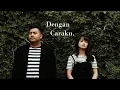 Download Lagu Arsy Widianto \u0026 Brisia Jodie - Dengan Caraku [Covered by Kefas Zebua \u0026 Stella Natalia]