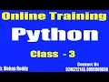 Python Tutorials Python Online Training Class - 3 by Mohan Reddy