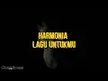 Download Lagu Harmonia - Lagu Untukmu ( Lirik )