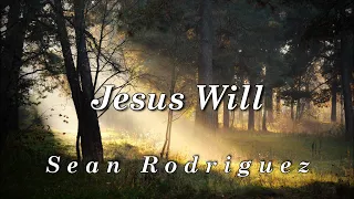 Jesus Will - Sean Rodriguez