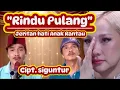 Rindu Pulang - siguntur | Jeritan Anak Rantau 😢