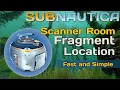 Subnautica Scanner Room Fragment Location Safest Method Fast and Simple