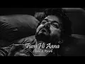 Tum Hi Aana Slowed \u0026 Reverb #tumhiaana