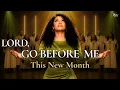 Lord GO BEFORE ME This New Month August 2026 Prophetic Worship Prayer For A New Season