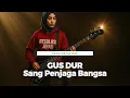 Download Lagu GUS DUR SANG PENJAGA BANGSA - LAGU METAL - RUANG RELUNG