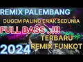 Download Lagu DUGEM PALING ENAK SEDUNIA REMIX FUNKOT FULL BASS || REMIX PALEMBANG TERBARU 2024 ||  MERAPAT KANTII